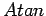 $atan(1)=\frac{\pi}{4}$