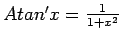 $atan(x)=\sum_{n=1}^{\infty}{(-1)^n \frac{x^{2n+1}}{2n+1}}$